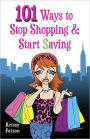 101 Ways to Stop Shopping and Start Saving