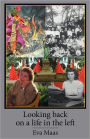 Looking back on a life in the Left: A personal and political History
