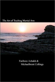 Title: The Art of Teaching Martial Arts, Author: Fariborz Azhakh