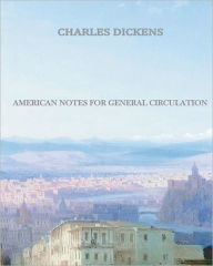 Title: American Notes for General Circulation, Author: Charles Dickens