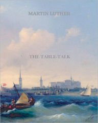 Title: The Table Talk, Author: Martin Luther