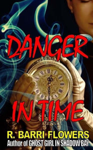 Title: Danger in Time, Author: R Barri Flowers