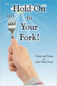 Title: Hold On To Your Fork, Author: John Wiley Evans