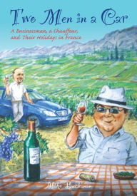 Title: Two Men In a Car (A Businessman, a Chauffeur, and Their Holidays in France), Author: Mike Buchanan