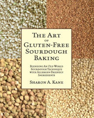 Title: The Art of Gluten-Free Sourdough Baking, Author: Sharon A. Kane