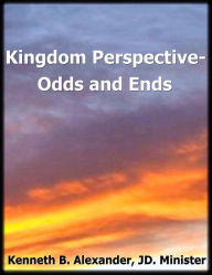 Title: Kingdom Perspective: Odds and Ends, Author: Kenneth B. Alexander Alexander