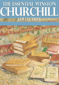 Title: The Essential Winston Churchill Collection, Author: Winston Churchill