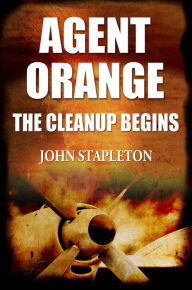 Title: Agent Orange: The Cleanup Begins, Author: John Stapleton
