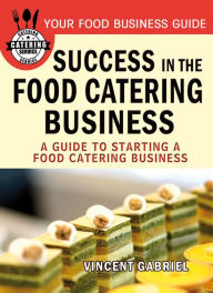 Title: Success In the Food Catering Business, Author: Vincent Gabriel