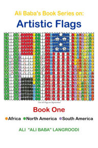 Title: Ali Baba's Book Series on: Artistic Flags - Book One: Africa. North America. South America, Author: Ali Langroodi