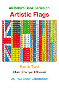 Title: Ali Baba's Book Series on: Artistic Flags - Book Two: Asia. Europe. Oceania, Author: Ali Langroodi