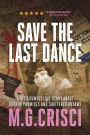 Save the Last Dance: A Bittersweet Love Story About Broken Promises and Shattered Dreams: 9781456630560