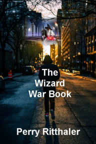 Title: The Wizard War Book: Corporate and Personal Security Hand Book, Author: Perry Ritthaler