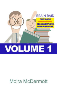 Title: Brain Raid Quiz 1000 Questions and Answers: Volume 1, Author: Moira McDermott