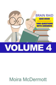 Title: Brain Raid Quiz 1000 Questions and Answers: Volume 4, Author: Moira McDermott