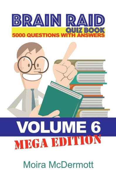 Brain Raid Quiz 5000 Questions and Answers: Volume 6 Mega Edition