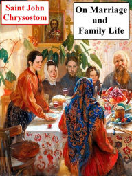 Title: On Marriage and Family Life, Author: Saint John Chrysostom