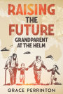 Raising the Future: Grandparents at the Helm