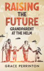 Raising the Future: Grandparents at the Helm