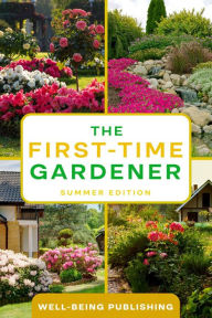 Title: The First-Time Gardener: Summer Edition, Author: Well-Being Publishing