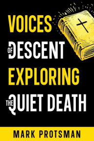 Title: Voices of Descent: Exploring the Quiet Death, Author: Mark Protsman