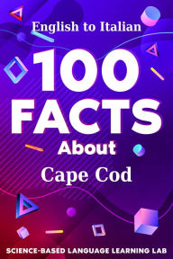 Title: 100 Facts About Cape Cod: English to Italian, Author: Science-Based Language Learning Lab