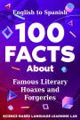 100 Facts About Famous Literary Hoaxes and Forgeries: English to Spanish