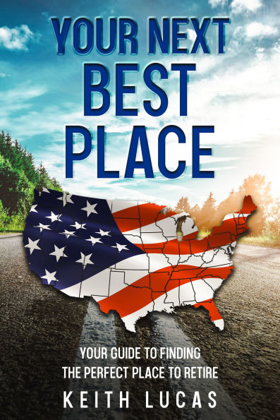 Your Next Best Place: Your Guide to Finding The Perfect Place to Retire