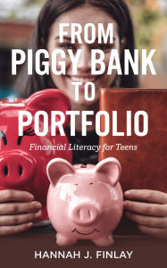 From Piggy Bank to Portfolio: Financial Literacy for Teens