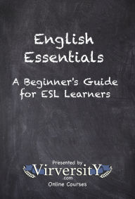 Title: English Essentials: A Beginner's Guide for ESL Learners, Author: Virversity Online Courses
