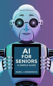 Title: AI for Seniors: A Simple Guide, Author: Mark J. Henderson