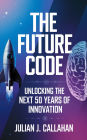 The Future Code: Unlocking the Next 50 Years of Innovation