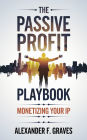The Passive Profit Playbook: Monetizing Your IP