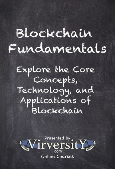Blockchain Fundamentals: Explore the Core Concepts, Technology, and Applications of Blockchain