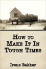 How To Make It In Tough Times