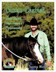 Title: Cruise Control... Fine Tuning Your Horse's Performance, Author: Kenny Harlow
