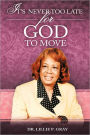 It's Never Too Late For God To Move