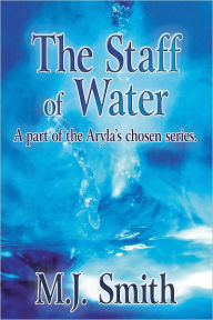 The Staff of Water: A part of the Aryla's chosen series.