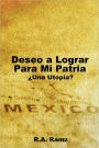 Deseo a Lograr Para Mi Patria: Una Utop A?