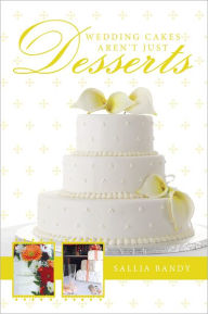 Title: Wedding Cakes Aren't Just Desserts, Author: Sallia Bandy