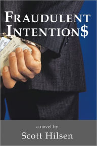 Title: Fraudulent Intention$, Author: Scott Hilsen