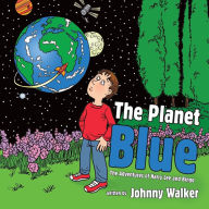 Title: The Planet Blue: The Adventures of Harry Lee and Bingo, Author: Johnny Walker