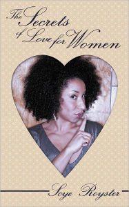 Title: The Secrets of Love for Women, Author: Scye Royster