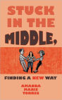 Stuck In The Middle, Finding A New Way