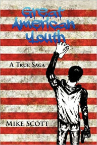 Title: Great American Youth: A True Saga, Author: Mike Scott