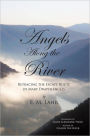 Angels Along the River: Retracing the Escape Route of Mary Draper Ingles