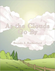 Title: As the Clouds Go By, Author: Brenda J. Rutherford