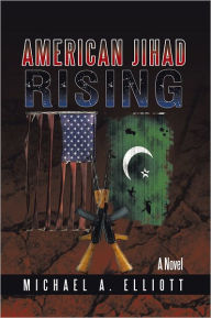 Title: American Jihad Rising, Author: Michael A. Elliott