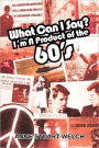 What Can I Say? I'M A Product Of The 60's.