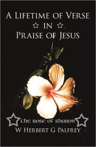 A Lifetime of Verse in Praise of Jesus: The Rose of Sharon